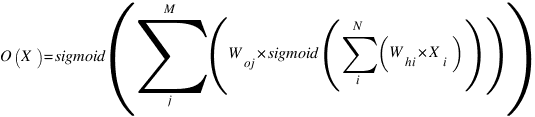 O(X) = sigmoid( sum j M (W_oj*sigmoid( sum i N (W_hi*X_i)  )) )